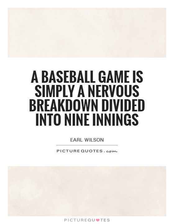 A baseball game is simply a nervous breakdown divided into nine innings Picture Quote #1