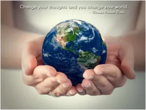 Change your thoughts and you change your world Picture Quote #1