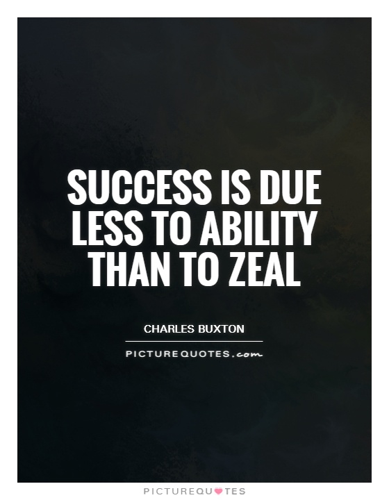 Success is due less to ability than to zeal Picture Quote #1