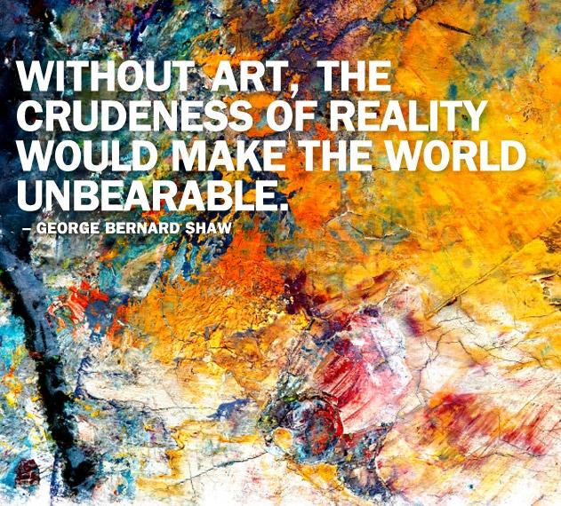 Without art, the crudeness of reality would make the world unbearable Picture Quote #1