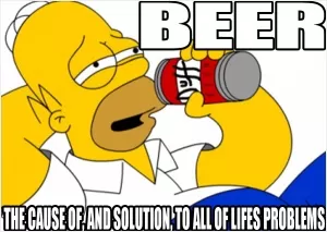 Beer is the cause and solution to all of life's problems Picture Quote #1