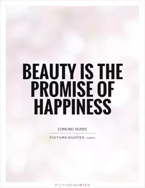 Beauty is the promise of happiness Picture Quote #1