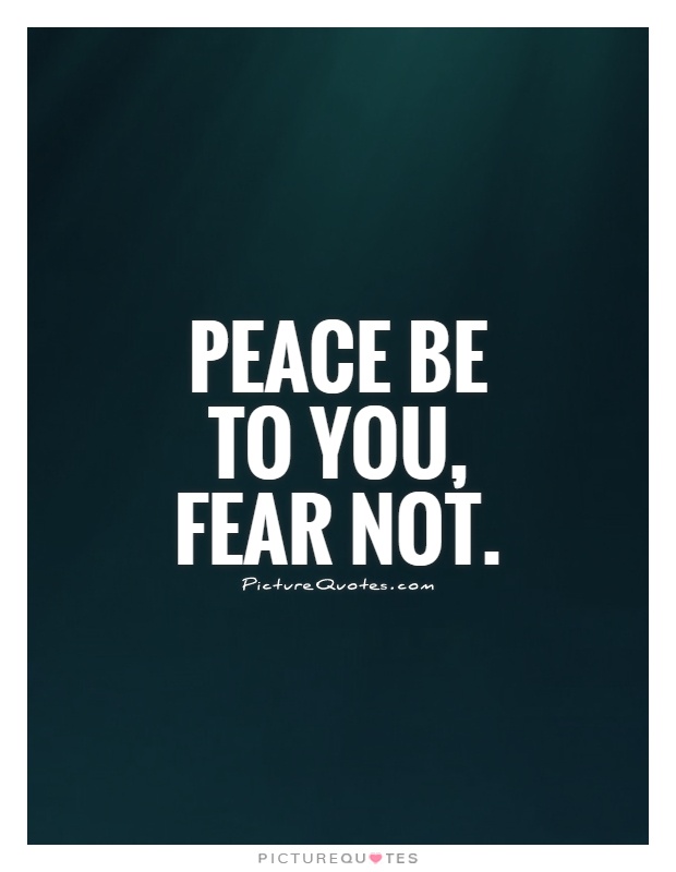 Peace be to you, fear not Picture Quote #1