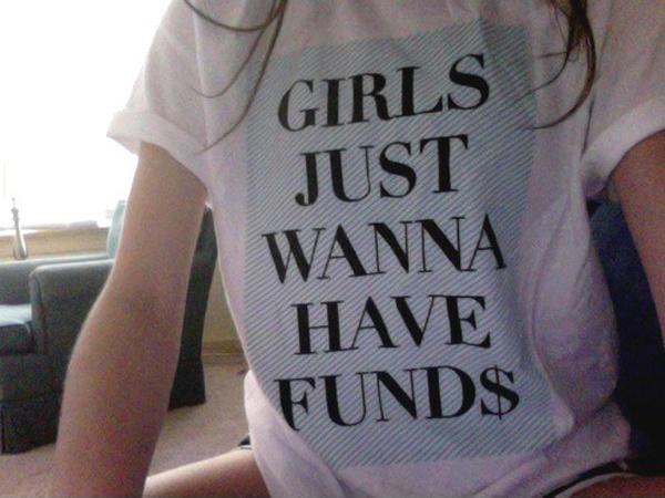 Girls just wanna have funds Picture Quote #1