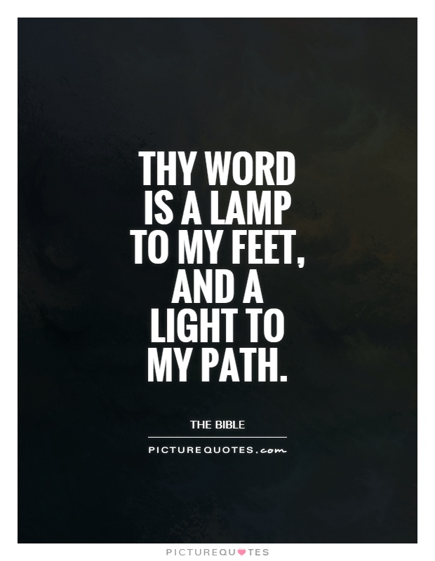 Thy word is a lamp to my feet, and a light to my path Picture Quote #1