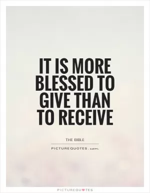 It is more blessed to give than to receive Picture Quote #1