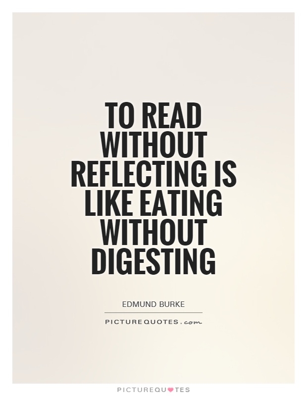 To read without reflecting is like eating without digesting Picture Quote #1