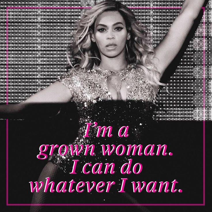 I'm a grown woman. I can do whatever I want | Picture Quotes