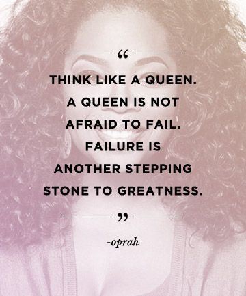 Think like a queen. A queen is not afraid to fail. Failure is another stepping stone to greatness Picture Quote #2