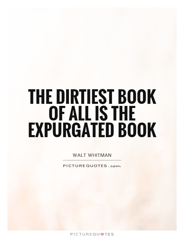 The dirtiest book of all is the expurgated book Picture Quote #1