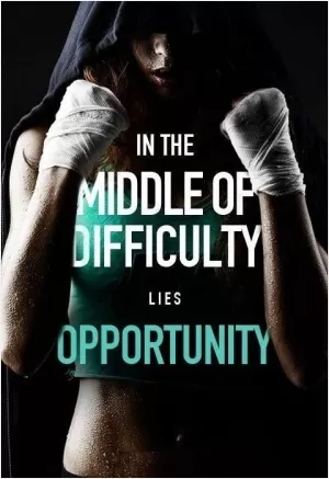 In the middle of difficulty lies opportunity Picture Quote #1