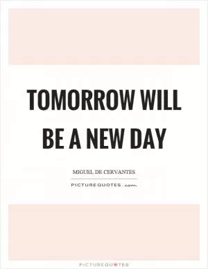 Tomorrow will be a new day Picture Quote #1