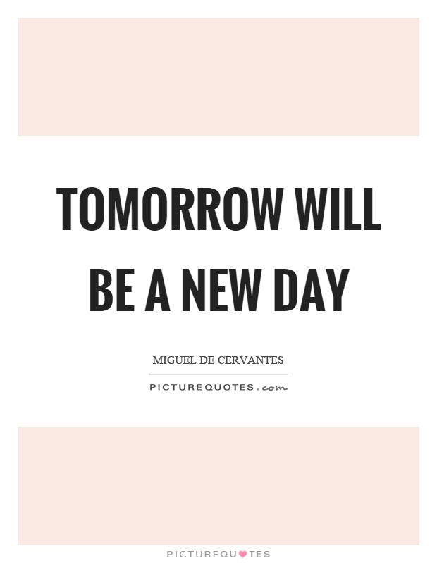 Tomorrow will be a new day Picture Quote #1