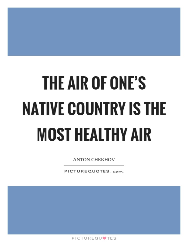 The air of one's native country is the most healthy air Picture Quote #1
