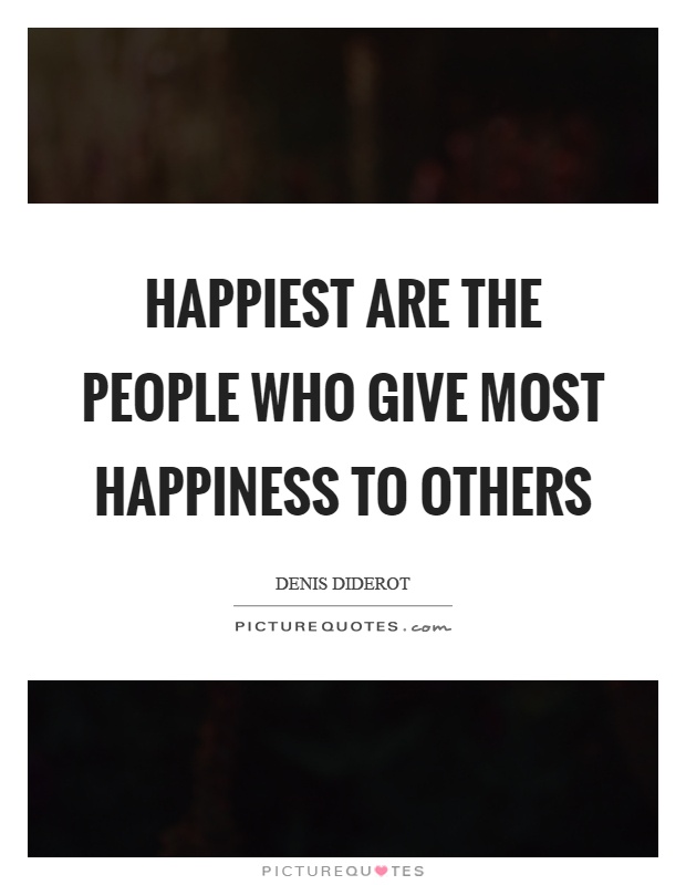 Happiest are the people who give most happiness to others Picture Quote #1