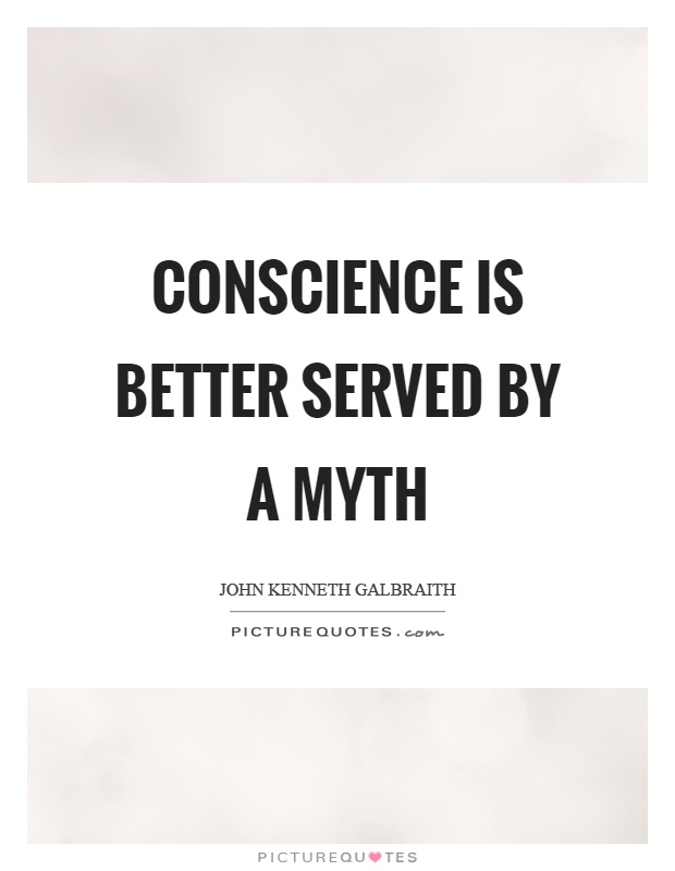Conscience is better served by a myth Picture Quote #1