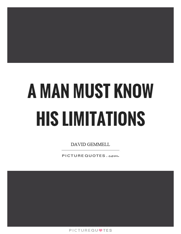 A man must know his limitations Picture Quote #1