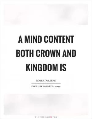 A mind content both crown and kingdom is Picture Quote #1