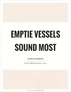 Emptie vessels sound most Picture Quote #1