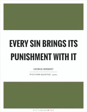Every sin brings its punishment with it Picture Quote #1