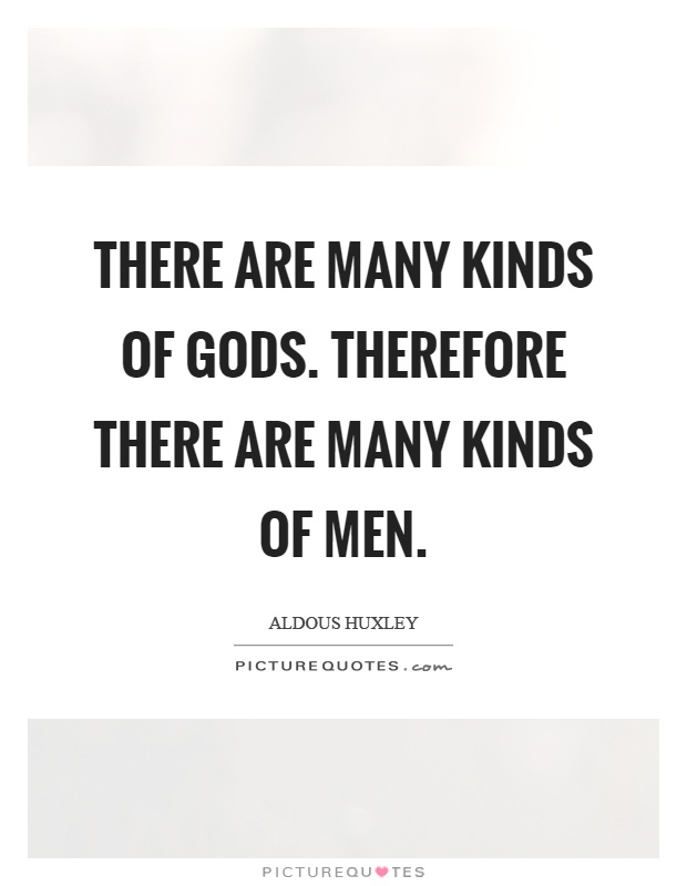 There are many kinds of gods. Therefore there are many kinds of men Picture Quote #1