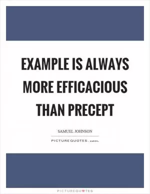 Example is always more efficacious than precept Picture Quote #1