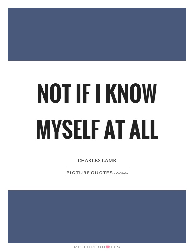 Not if I know myself at all Picture Quote #1