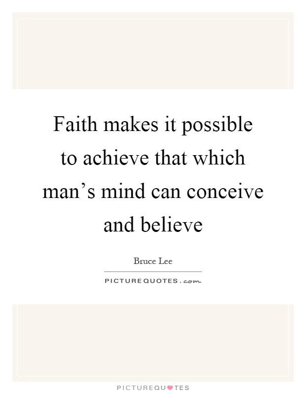 Faith makes it possible to achieve that which man's mind can conceive and believe Picture Quote #1