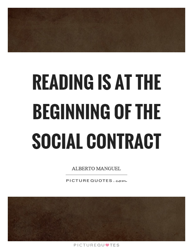 Reading is at the beginning of the social contract Picture Quote #1