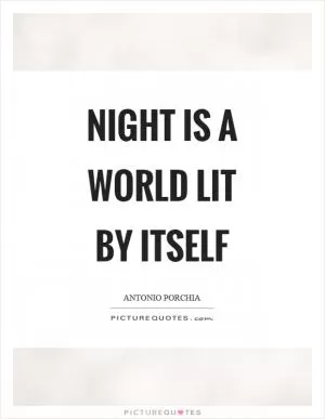 Night is a world lit by itself Picture Quote #1