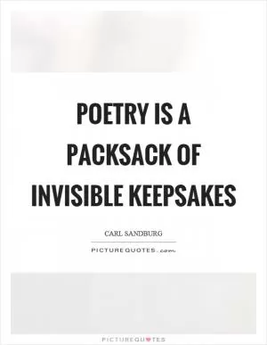 Poetry is a packsack of invisible keepsakes Picture Quote #1