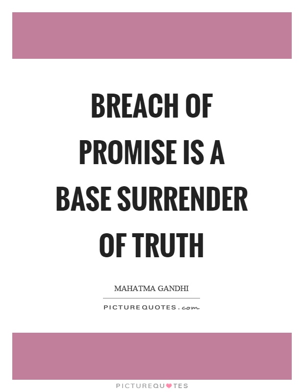 Breach of promise is a base surrender of truth Picture Quote #1