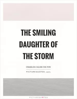 The smiling daughter of the storm Picture Quote #1