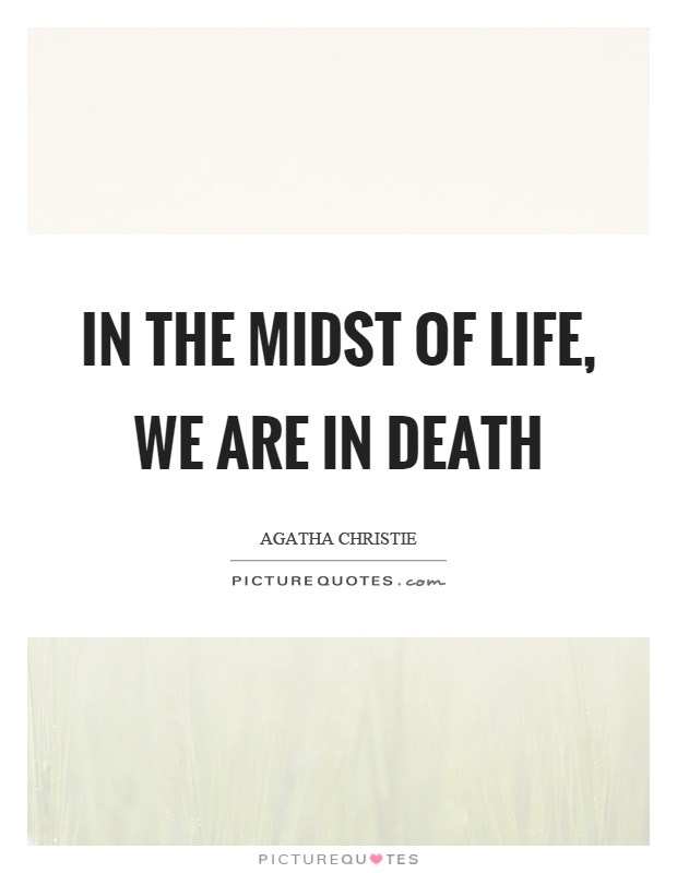 In the midst of life, we are in death Picture Quote #1