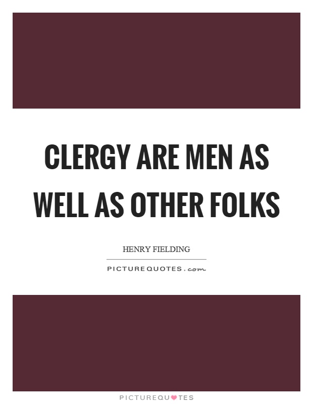 Clergy are men as well as other folks Picture Quote #1