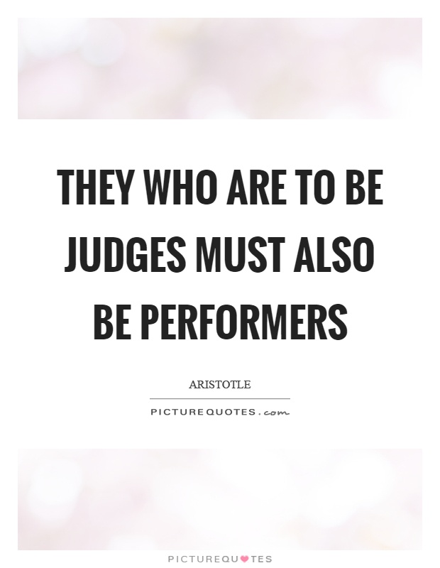 They who are to be judges must also be performers Picture Quote #1