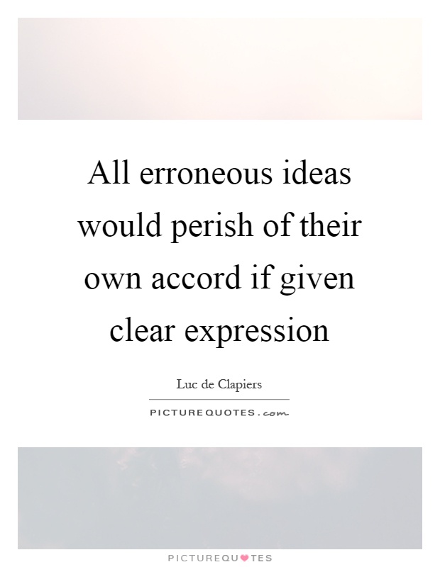 All erroneous ideas would perish of their own accord if given clear expression Picture Quote #1