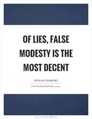 Of lies, false modesty is the most decent Picture Quote #1
