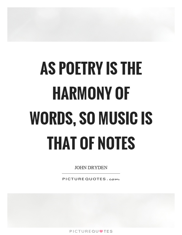 As poetry is the harmony of words, so music is that of notes Picture Quote #1