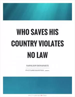 Who saves his country violates no law Picture Quote #1