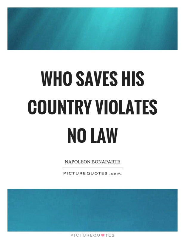 Who saves his country violates no law Picture Quote #1