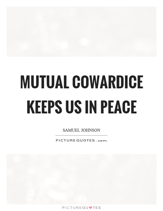 Mutual cowardice keeps us in peace Picture Quote #1