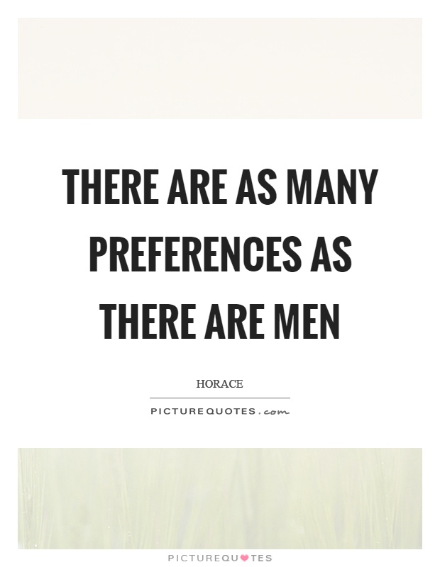 There are as many preferences as there are men Picture Quote #1