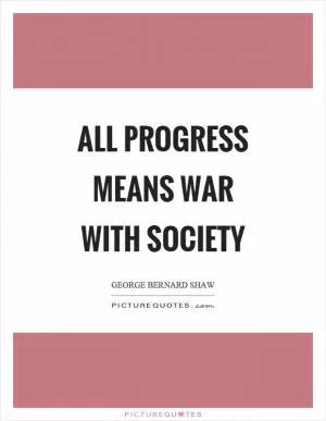 All progress means war with society Picture Quote #1