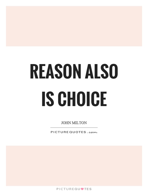Reason also is choice Picture Quote #1