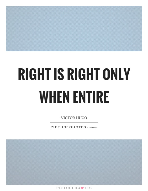 Right is right only when entire Picture Quote #1