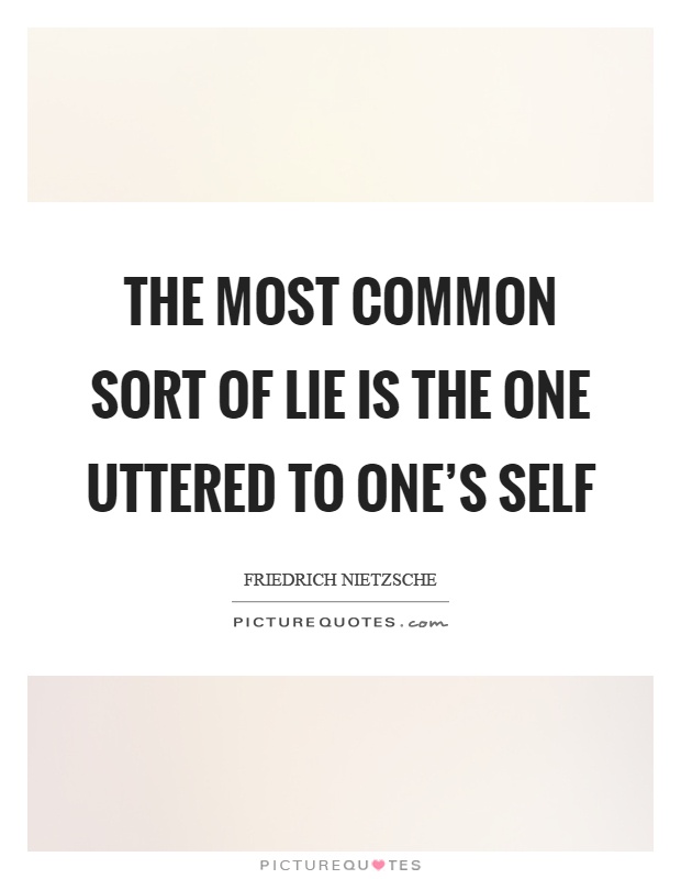 The most common sort of lie is the one uttered to one's self Picture Quote #1