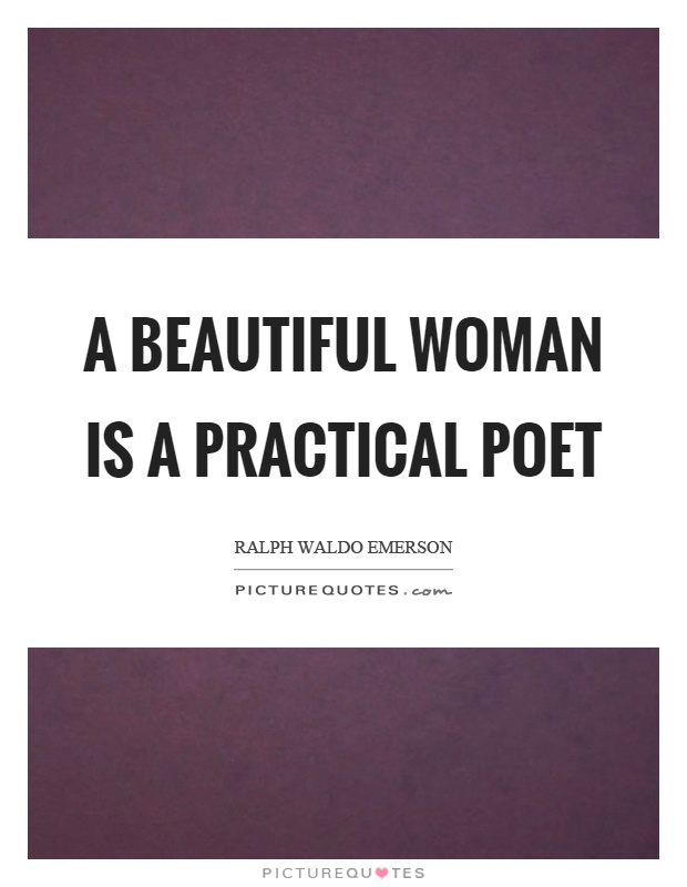 A beautiful woman is a practical poet Picture Quote #1