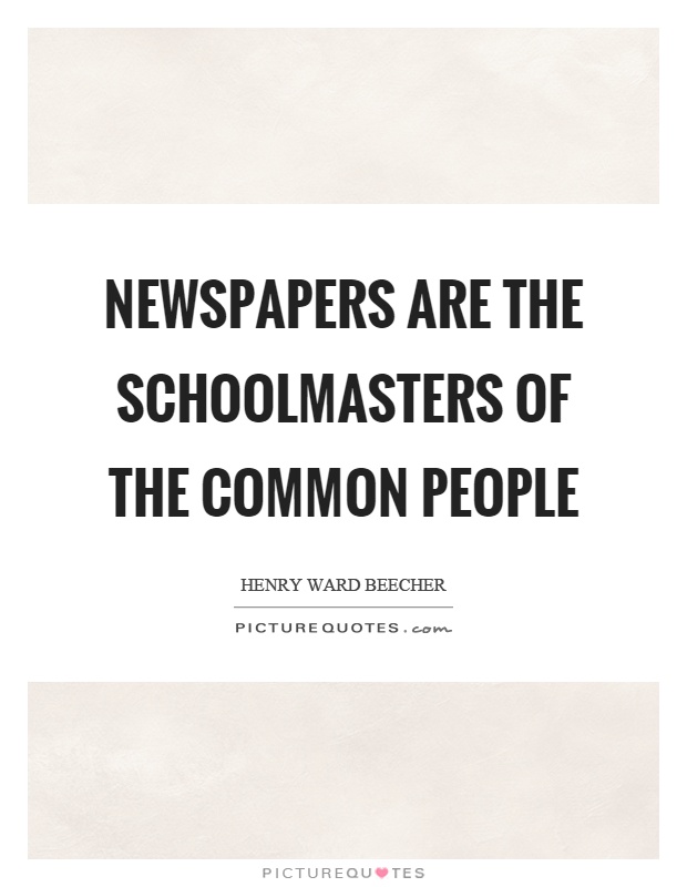 Newspapers are the schoolmasters of the common people Picture Quote #1