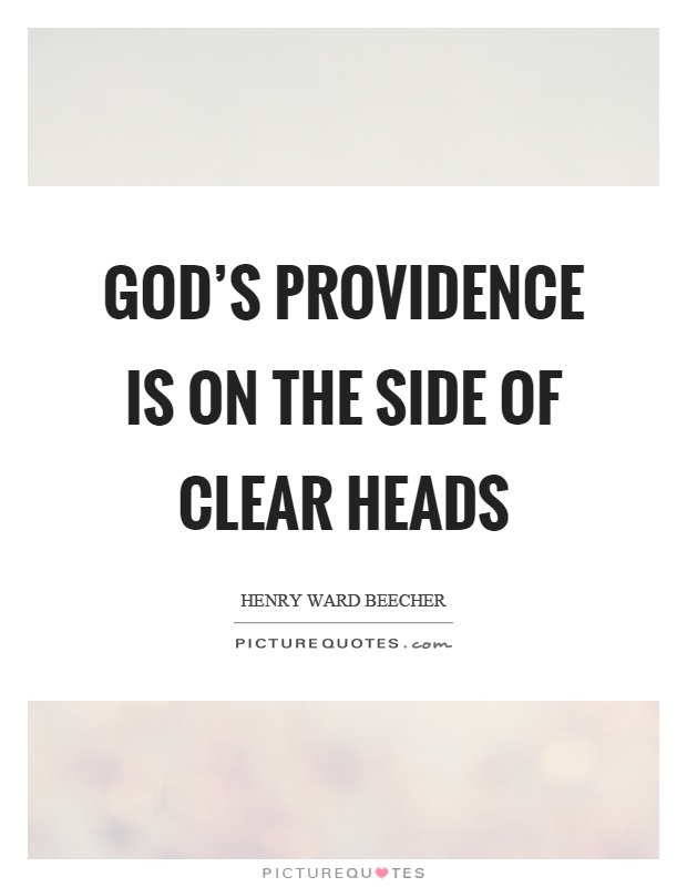 God's providence is on the side of clear heads Picture Quote #1